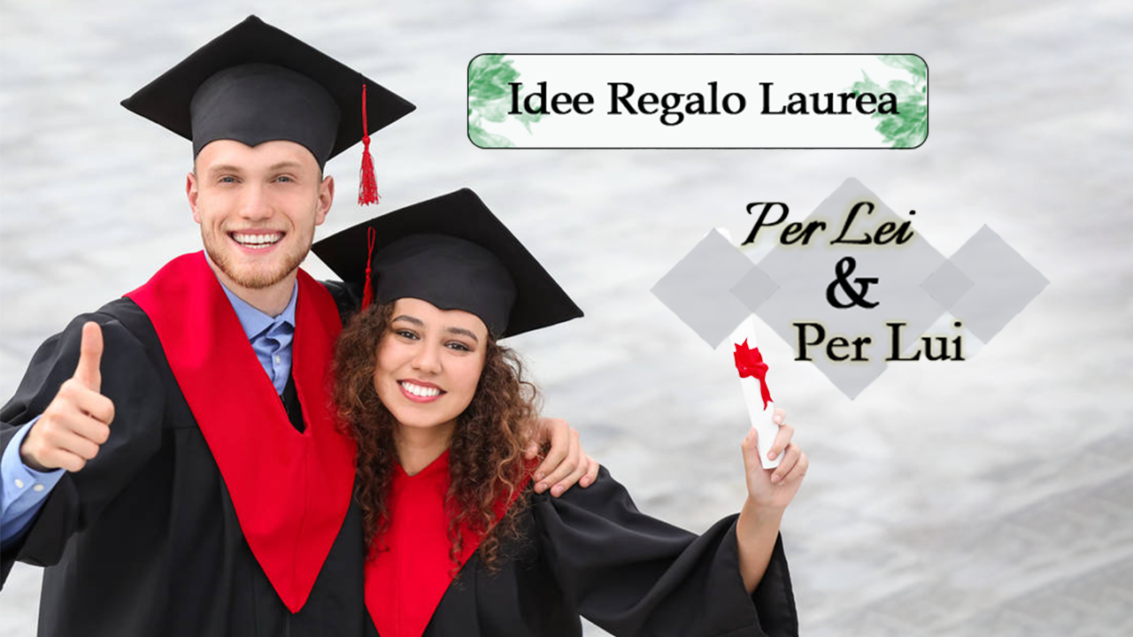 Idee Regalo Laurea Uomo e Donna